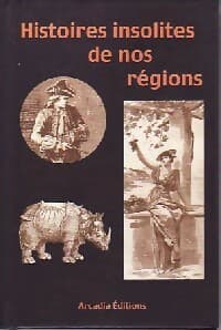 Histoires insolites de nos régions - Inconnu