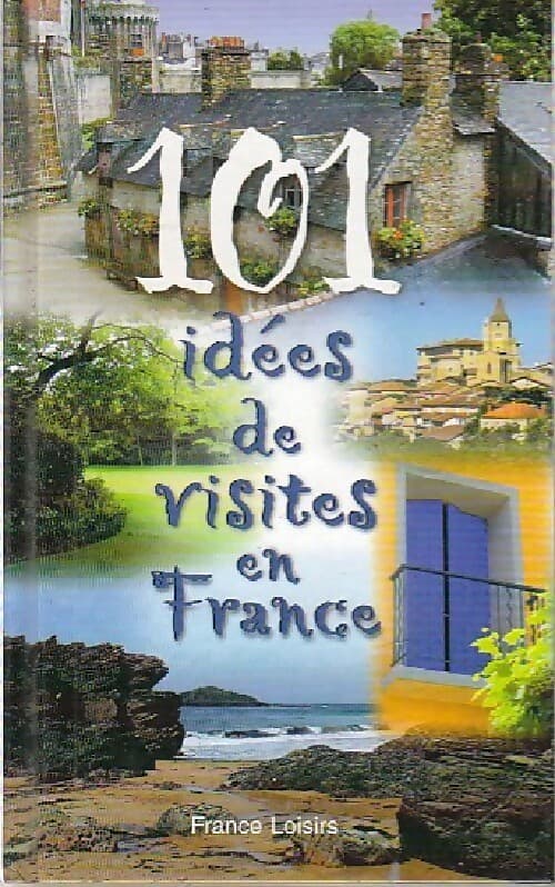 101 idées de visites en France - Inconnu