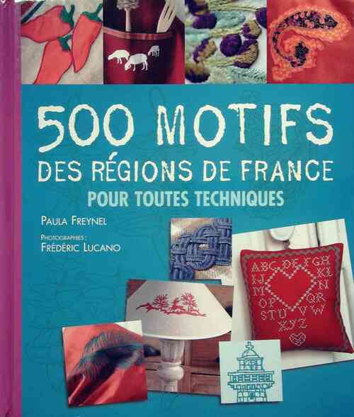 500 motifs des régions de France pour toutes techniques - Paula Freynel