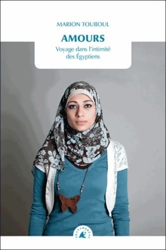 Amours. Voyage dans l'intimité des égyptiens - Marion Touboul